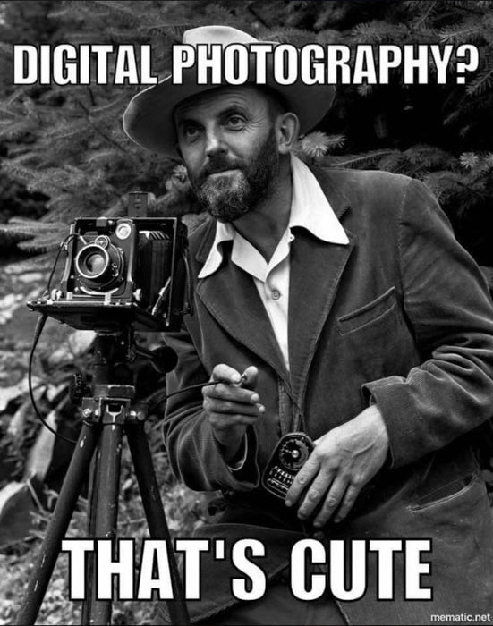 best photography meme - ansel adams on digital photography